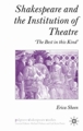 Erica Sheen: Shakespeare and the Institution of Theatre: The Best in this Kind (Palgrave Macmillan, 2009)